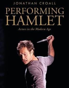 Shalespeare Arden: PERFORMING HAMLET W9 [2018] paperback Online Sale