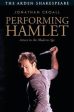 Shalespeare Arden: PERFORMING HAMLET W9 [2018] paperback Online Sale