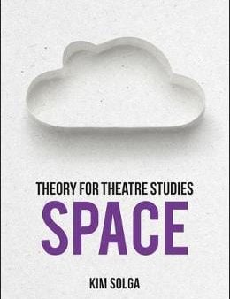 Kim Solga: SPACE THEORY FOR THEATRE STUDIES W9 [2019] paperback For Discount